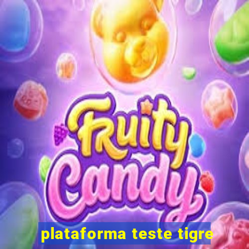 plataforma teste tigre